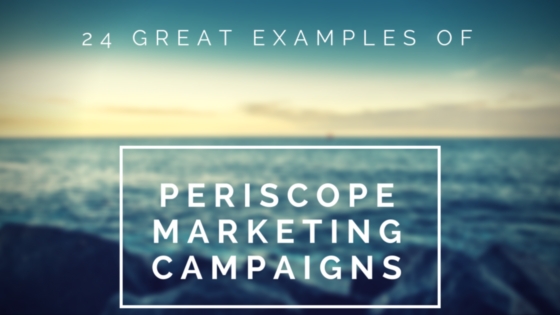 periscope marketing campaign